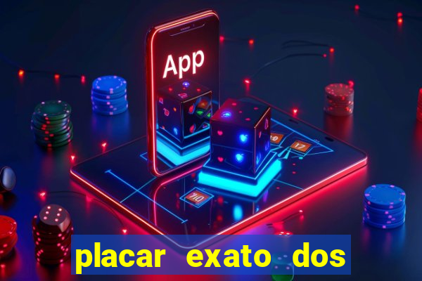 placar exato dos jogos de hoje